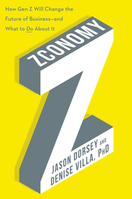 Zconomy: How Gen Z Will Change the Future of Business and What to Do About It