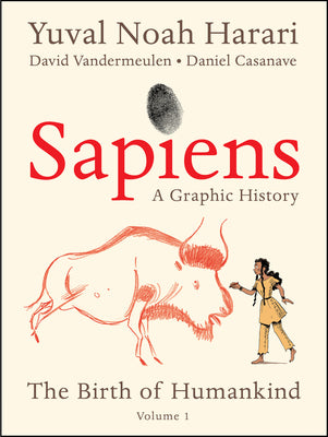 Sapiens: A Graphic History, Volume 1 - The Birth of Humankind