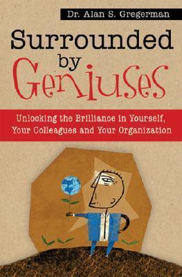 Surrounded By Geniuses - Unlocking Brilliance In Yourself, Your Colleagues And Your Organization - Thryft