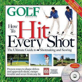 How to Hit Every Shot : The Ultimate Guide to Shotmaking - Thryft