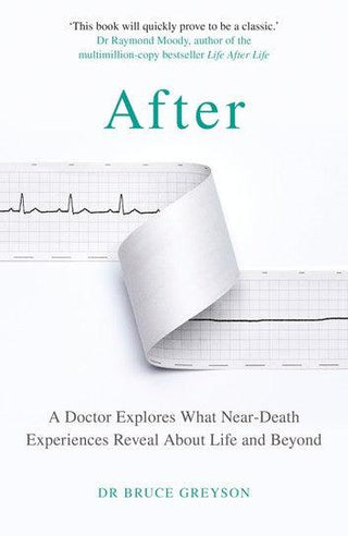 After: A Doctor Explores What Near-Death Experiences Reveal About Life and Beyond - Thryft