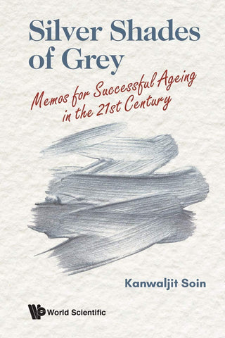 Silver Shades Of Grey: Memos For Successful Ageing In The 21st Century - Thryft