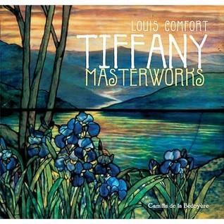 Louis Comfort Tiffany Masterworks							- Masterworks - Thryft