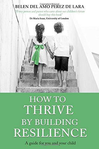 How to THRIVE by Building RESILIENCE : A Guide for You and Your Child - Thryft