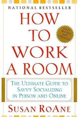 How to Work a Room : The Ultimate Guide to Savvy Socializing in Person and Online - Thryft