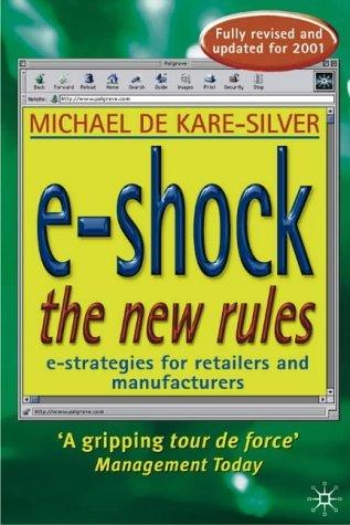 e-Shock the New Rules : The Electronic Shopping Revolution: Strategies for Retailers and Manufacturers - Thryft