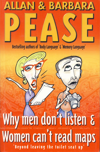 Why Men Don't Listen & Women Can't Read Maps: How We're Different and What to Do About It