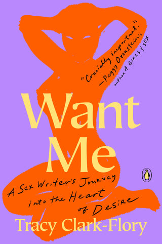 Want Me: A Sex Writer's Journey Into the Heart of Desire