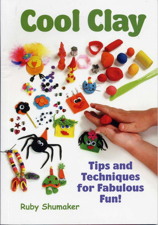 Cool Clay - Tips And Techniques For Fabulous Fun - Thryft
