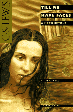 Till We Have Faces: A Novel of Cupid and Psyche