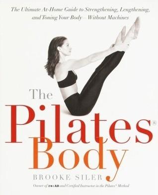 The Pilates Body : The Ultimate At-Home Guide to Strengthening, Lengthening and Toning Your Body- Without Machines - Thryft