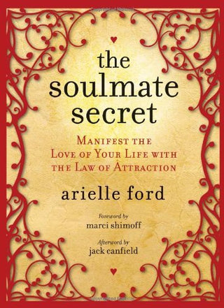 The Soulmate Secret - Manifest the Love of Your Life with the Law of Attraction