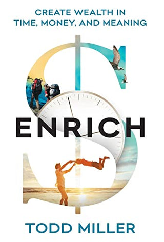 Enrich: Create Wealth in Time, Money, and Meaning