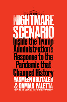 Nightmare Scenario: Inside the Trump Administration’s Response to the Pandemic That Changed History