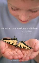 Calm and Compassionate Children : A Handbook - Thryft