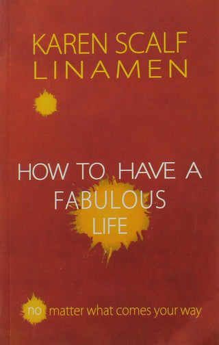 How to Have a Fabulous Life No Matter What Comes Your Way