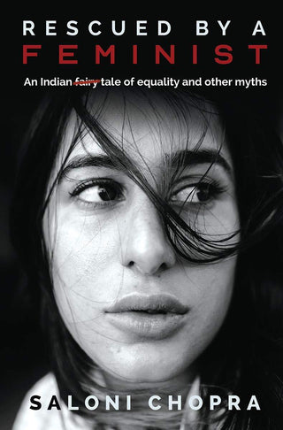 Rescued by a Feminist : An Indian tale of equality and other myths - Thryft
