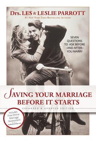 Saving Your Marriage Before It Starts: Seven Questions to Ask Before—and After—You Marry