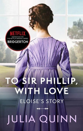Bridgerton: To Sir Phillip, With Love (Bridgertons Book 5) : Inspiration for the Netflix Original Series Bridgerton: Eloise's story - Thryft