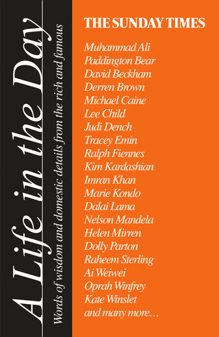 The Sunday Times A Life in the Day: Words of Wisdom and Domestic Details from the Rich and Famous