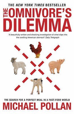 The Omnivore's Dilemma: The Search for a Perfect Meal in a Fast-Food World