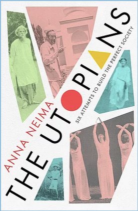 The Utopians: Six Attempts to Build the Perfect Society