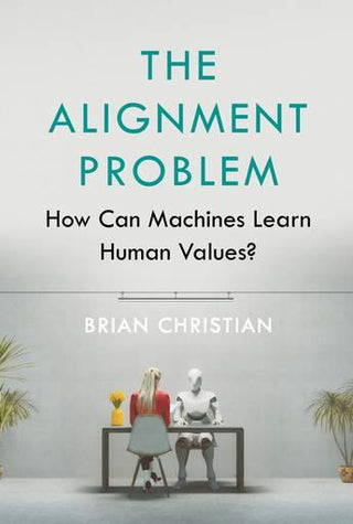 The Alignment Problem : How Can Machines Learn Human Values? - Thryft