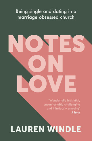 Notes on Love: Being Single and Dating in a Marriage-Obsessed Church