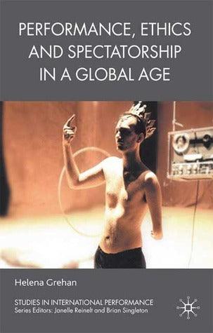 Performance, Ethics and Spectatorship in a Global Age - Thryft