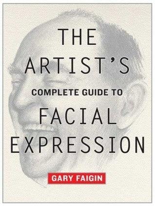 The Artist's Complete Guide to Facial Expression - Thryft