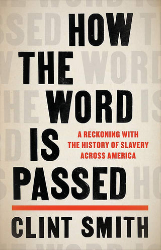 How the Word Is Passed : A Reckoning with the History of Slavery Across America - Thryft