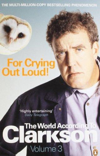 For Crying Out Loud : The World According to Clarkson Volume 3 - Thryft