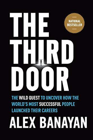 Third Door : The Wild Quest to Uncover How the World's Most Successful People Launched Their Careers - Thryft