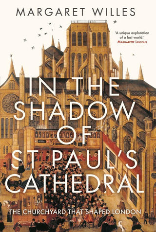 In The Shadow of St. Paul's Cathedral : The Churchyard that Shaped London - Thryft