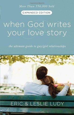 When God Writes your Love Story (Extended Edition) : The Ultimate Guide to Guy/Girl Relationships - Thryft