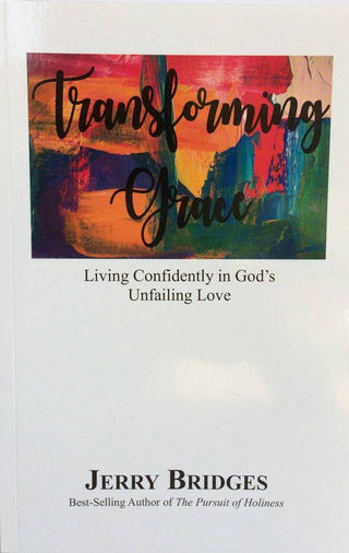 Transforming Grace: Living Confidently in God's Unfailing Love