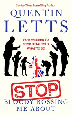 Stop Bloody Bossing Me About How We Need to Stop Being Told What to Do
