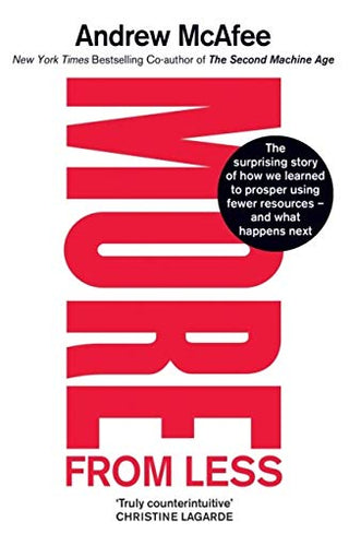 More From Less: The Surprising Story of How We Learned to Prosper Using Fewer Resources - And What Happens Next
