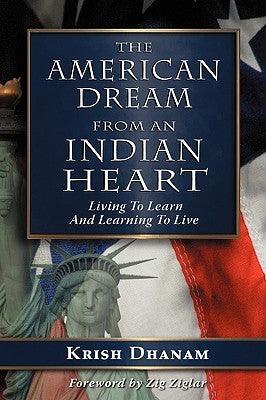 The American Dream : From an Indian Heart - Thryft