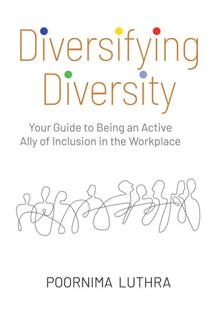 Diversifying Diversity: Your Guide to Being an Active Ally of Inclusion in the Workplace