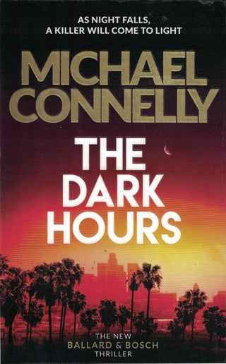 The Dark Hours - The Brand New Blockbuster Ballard & Bosch Thriller - Thryft
