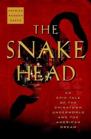 The Snakehead : An Epic Tale of the Chinatown Underworld and the American Dream - Thryft
