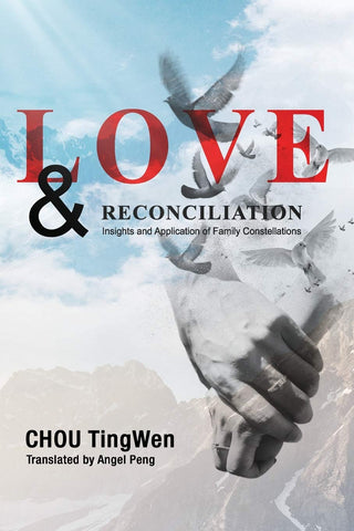 Love and Reconciliation: Insights and Application of Family Constellations