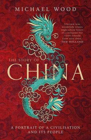 The Story of China: A Portrait of a Civilisation and Its People