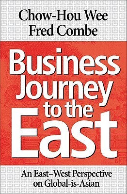 Business Journey to the East: An East-West Perspective of Global-Is-Asian