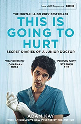 This Is Going to Hurt: Secret Diaries of a Junior Doctor