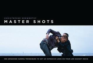 Master Shots : 100 Advanced Camera Techniques to Get an Expensive Look on Your Low-Budget Movie - Thryft