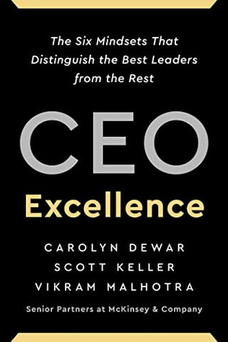 CEO Excellence: The Six Mindsets That Distinguish the Best Leaders From the Rest