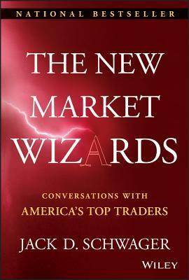 The New Market Wizards: Conversations With America's Top Traders