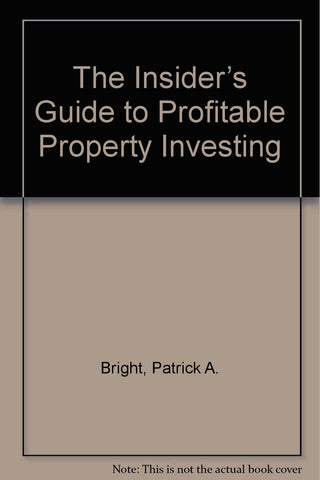 The Insider’s Guide to Profitable Property Investing